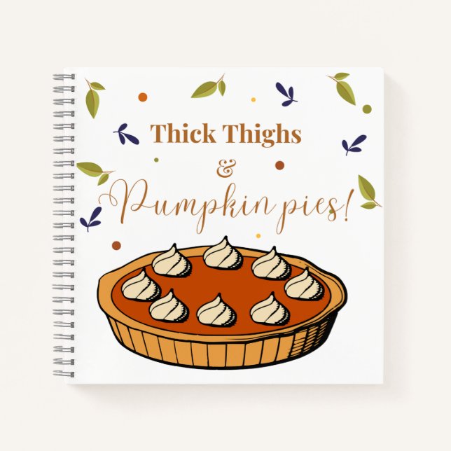 Thick Thighs & Pumpkin Pies Notebook (Front)