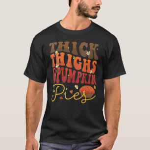 Thick Thighs Pumpkin Pies Retro Groovy Thanksgivin T-Shirt