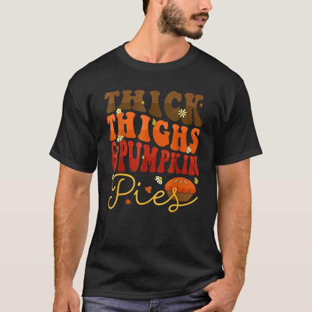 Thick Thighs Pumpkin Pies  Thanksgiving Matching 1 T-Shirt (Front)