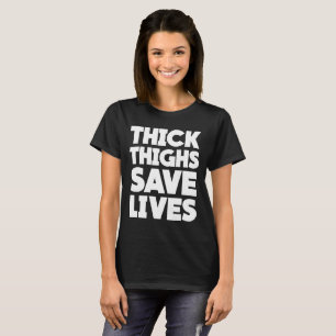Thick Thighs Save Lives Funny Squat Gym T-shirt