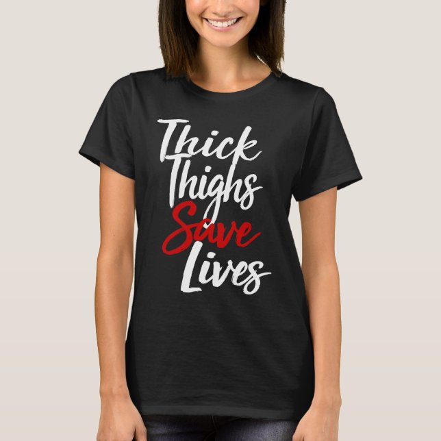 Thick Thighs Save Lives Gym T-Shirt (Front)