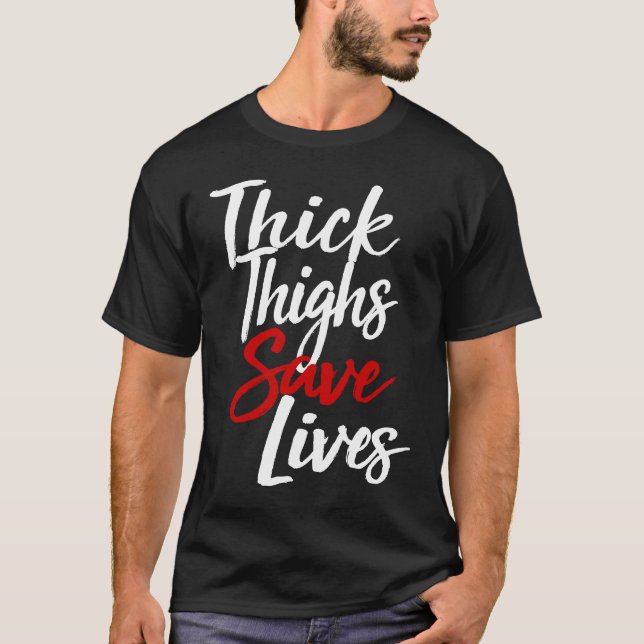 Thick Thighs Save Lives Gym T-Shirt (Front)