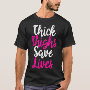 Thick Thighs Save Lives Women Workout Fitness Cute T-Shirt