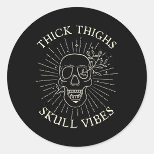 Thick Thighs Skull Vibes Classic Round Sticker