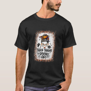 Thick Thighs Spooky Vibes And Lady Bleached Hallow T-Shirt