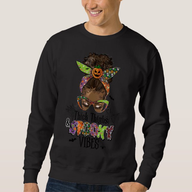Thick Thighs & Spooky Vibes black girl Messy Bun H Sweatshirt (Front)
