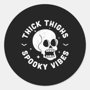 Thick Thighs Spooky Vibes Funny Halloween Skull Wo Classic Round Sticker