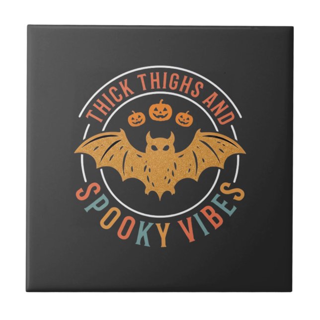 Thick Thighs Spooky Vibes Halloween Bat Design_1 Ceramic Tile (Front)
