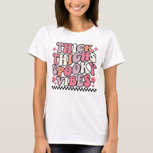 Thick Thighs Spooky Vibes Halloween   Fun  T-Shirt