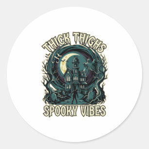 Thick Thighs Spooky Vibes Halloween Haunted House Classic Round Sticker