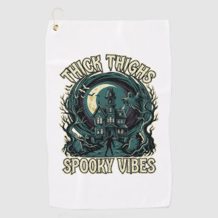 Thick Thighs Spooky Vibes Halloween Haunted House Golf Towel
