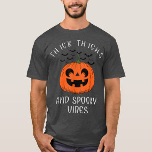 Thick Thighs Spooky Vibes Halloween Pumpkin Ghost T-Shirt