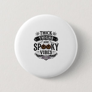 Thick Thighs Spooky Vibes Halloween Shirt Design_1 6 Cm Round Badge