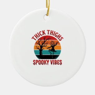 Thick Thighs Spooky Vibes Halloween Shirt Design_1 Ceramic Ornament