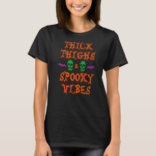 Thick Thighs Spooky Vibes Halloween T-Shirt