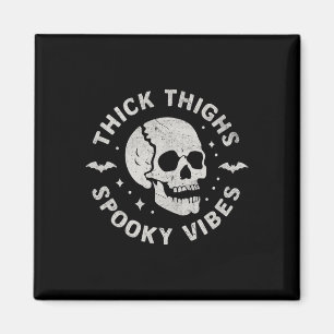 Thick Thighs Spooky Vibes Skull Funny Halloween  Magnet