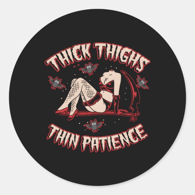 Thick Thighs Thin Patience Classic Round Sticker (Front)