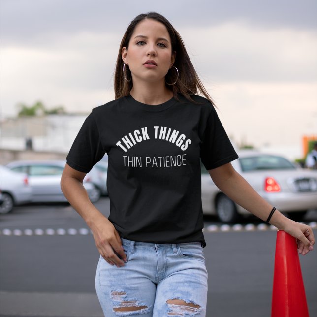 Thick Thighs Thin Patience Funny Girl T-Shirt (Creator Uploaded)