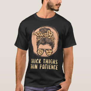 Thick Thighs Thin Patience Gym Fitness Workout Exe T-Shirt