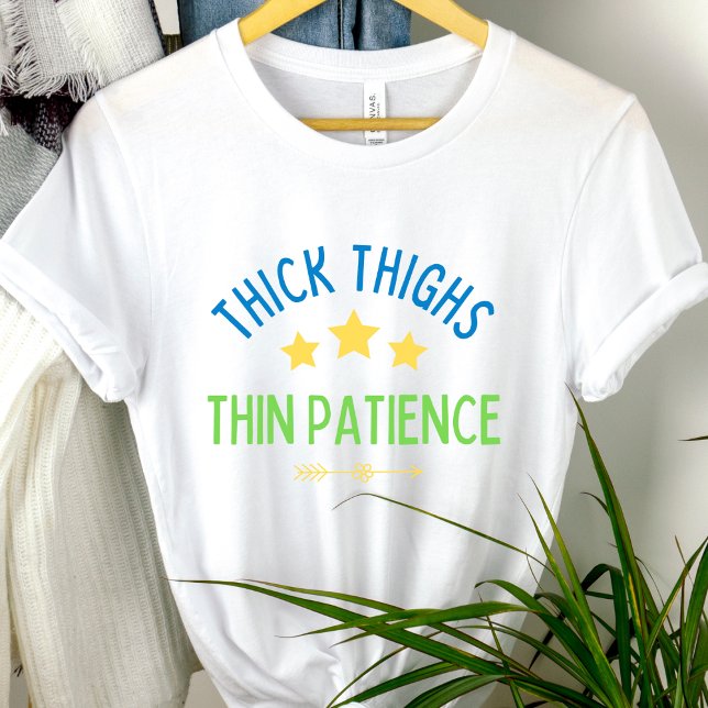 Thick Thighs, Thin Patience – Sassy & Confident T-Shirt (Creator Uploaded)
