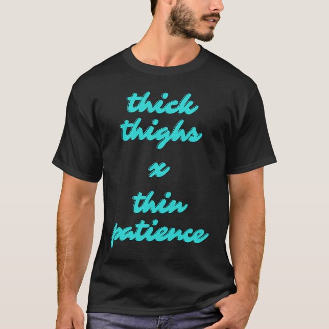 Thick Thighs Thin Patience  Thic Thighs Workout Wo T-Shirt (Front)