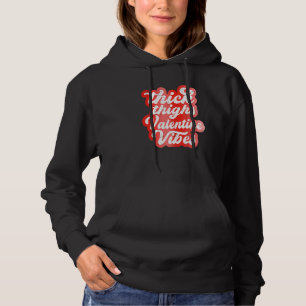 Thick Thighs Valentine Vibes Valentine Day Love Gr Hoodie