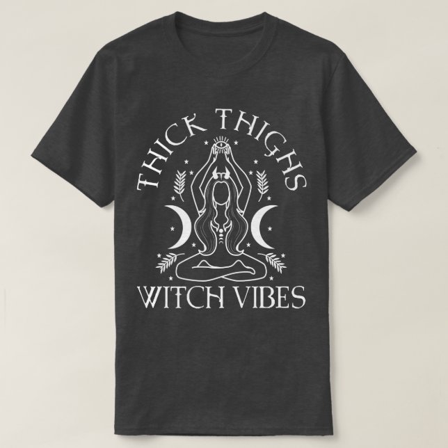 Thick Thighs Witch Vibes  572  T-Shirt (Design Front)