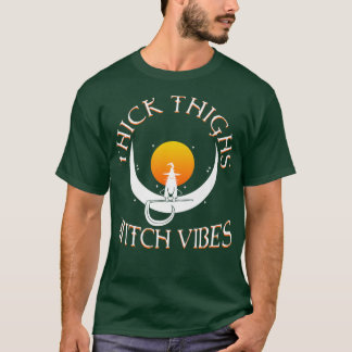 Thick Thighs Witch Vibes 576 T-Shirt
