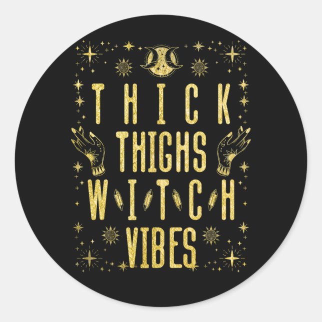 Thick Thighs Witch Vibes authentic Witchy Hallowee Classic Round Sticker (Front)