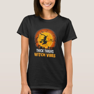 Thick Thighs Witch Vibes Halloween Style T-Shirt