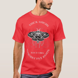 Thick Thighs Witch Vibes Reproductive Right Witchy T-Shirt