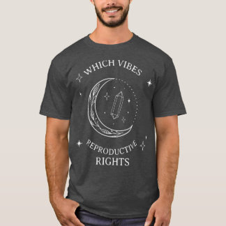 Thick Thighs Witch Vibes Reproductive Right Witchy T-Shirt