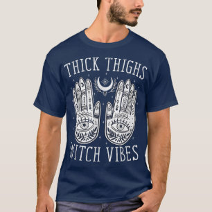 Thick Thighs Witch Vibes T-Shirt