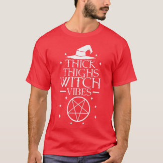 Thick Thighs Witch Vibes  T-Shirt