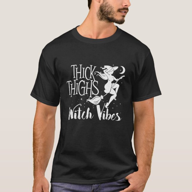 Thick Thighs Witch Vibes Witchcraft Halloween T Sh T-Shirt (Front)