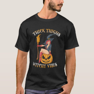 Thick Thighs & Witchy Vibes Halloween Costume Witc T-Shirt