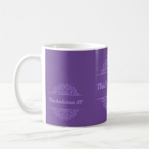 Thickalicious AF Coffee Mug
