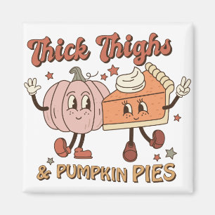 Thighs & Pumpkin Pies Funny Retro Thanksgiving Magnet