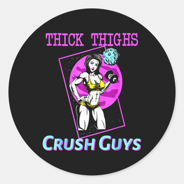 Thiick Thighs Crush Guys Weightlifting Bodybuildin Classic Round Sticker (Front)