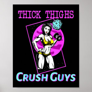 Thiick Thighs Crush Guys Weightlifting Bodybuildin Poster