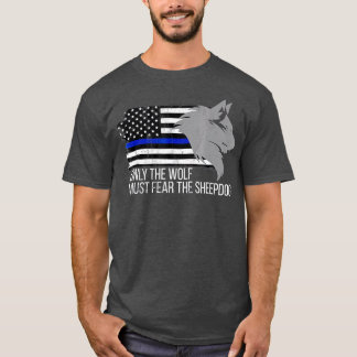 Thin Blue Line   Only the wolf must fear the sheep T-Shirt