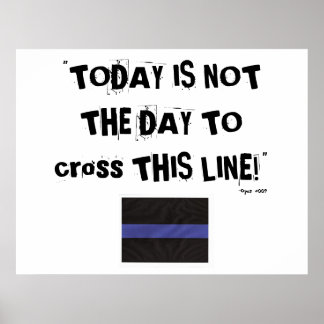 Thin Blue Line (Poster) "Today is not the day" Poster