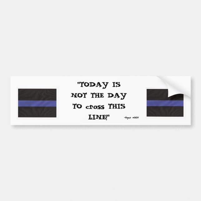 Thin Blue Line (Today is not the day) - Customised Bumper Sticker (Front)