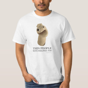 Thin People Have Feelings, Too T-Shirt