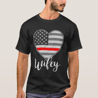 Thin Red Line Us Flag Firefighter Wifey Fireman Wi T-Shirt