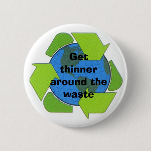 THIN YOUR WASTE 6 CM ROUND BADGE