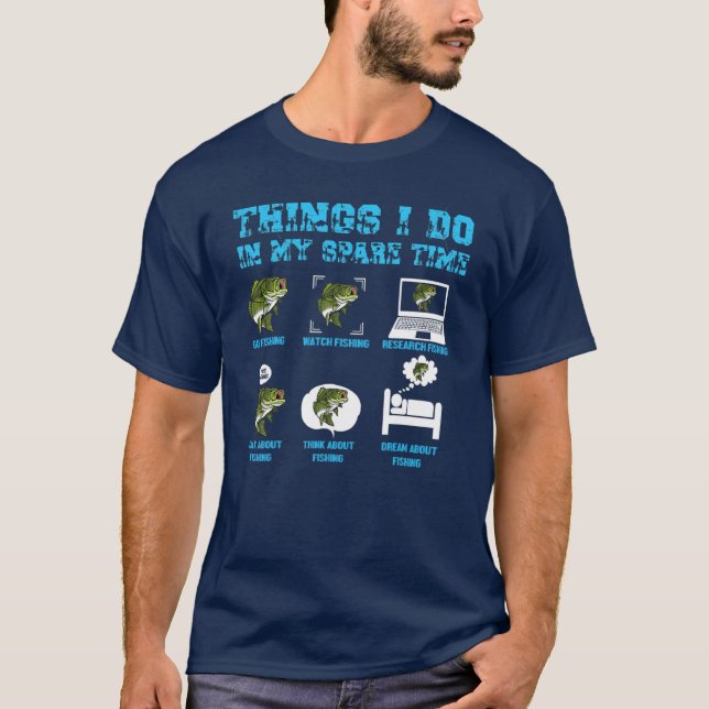 Thing I Do In My Spare Time Go Fishing  T-Shirt (Front)