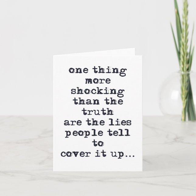 Thing more shocking than truth are lies quote card (Front)