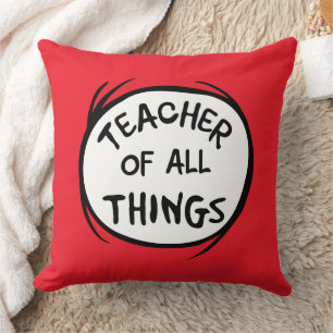 Thing One Thing Two - Teacher of all Things Cushion