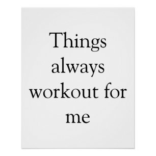 Things always workout for me inspirational motivat poster